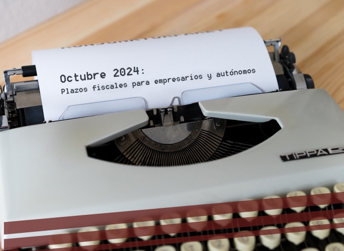 Octubre 2024: Plazos fiscales para empresarios y autónomos 